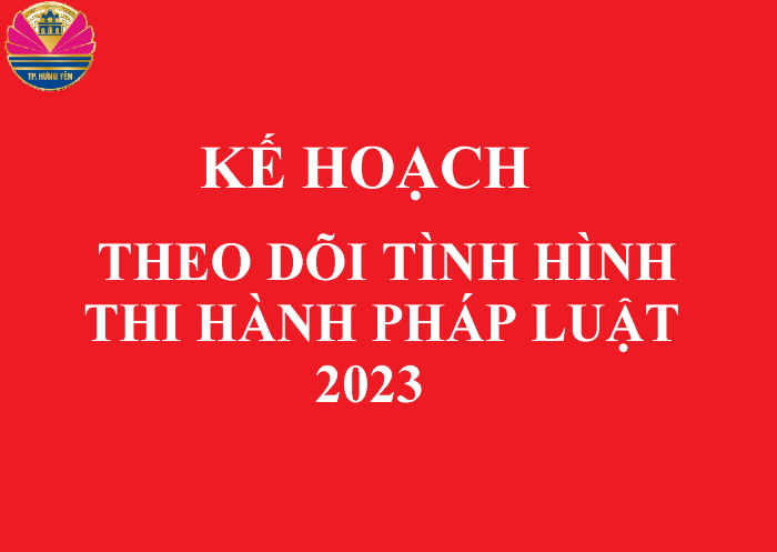 Kế hoạch theo dõi tình hình thi hành pháp luật năm 2023 trên địa bàn thành phố Hưng Yên