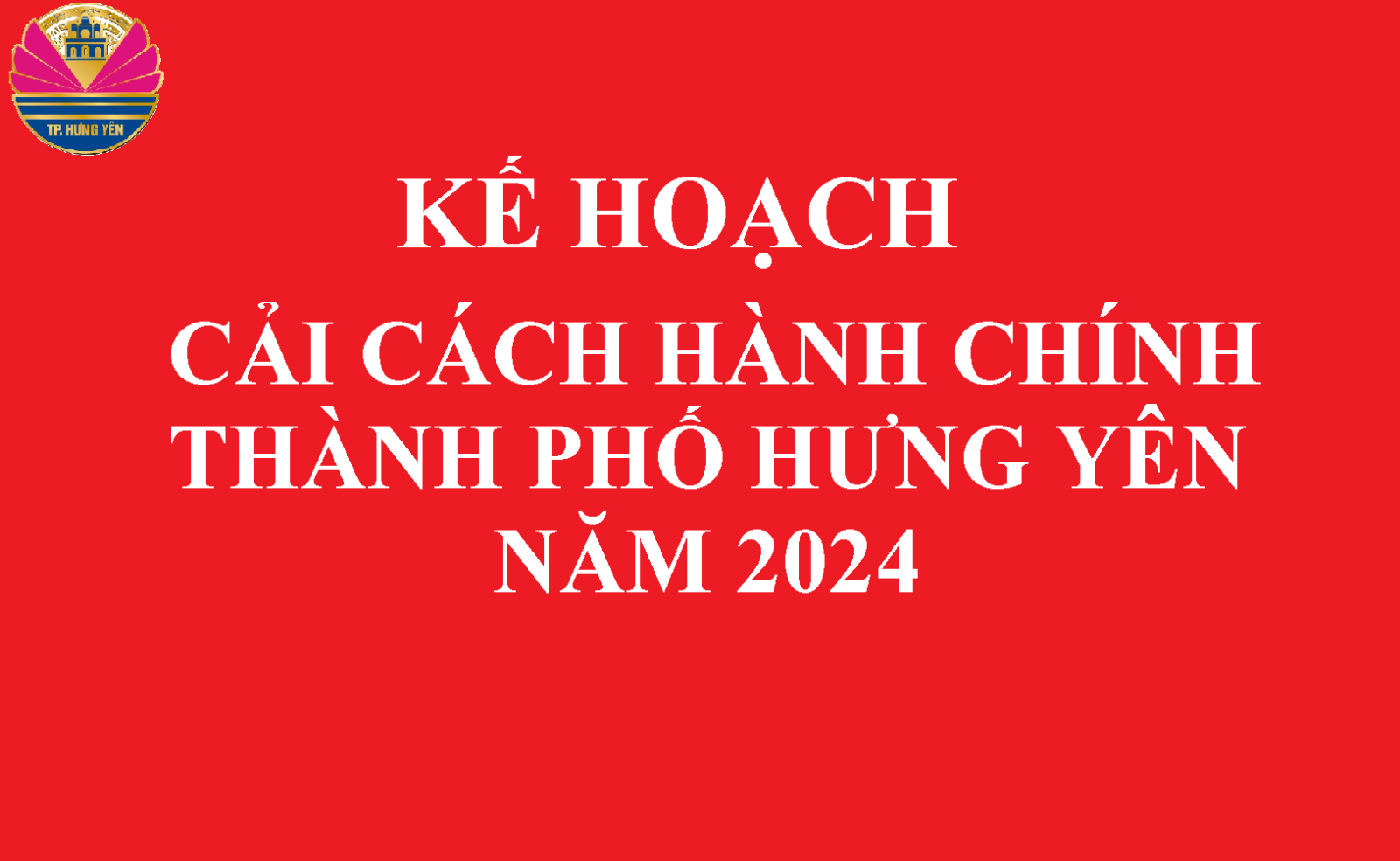 Kế hoạch Cải cách hành chính thành phố Hưng Yên năm 2024