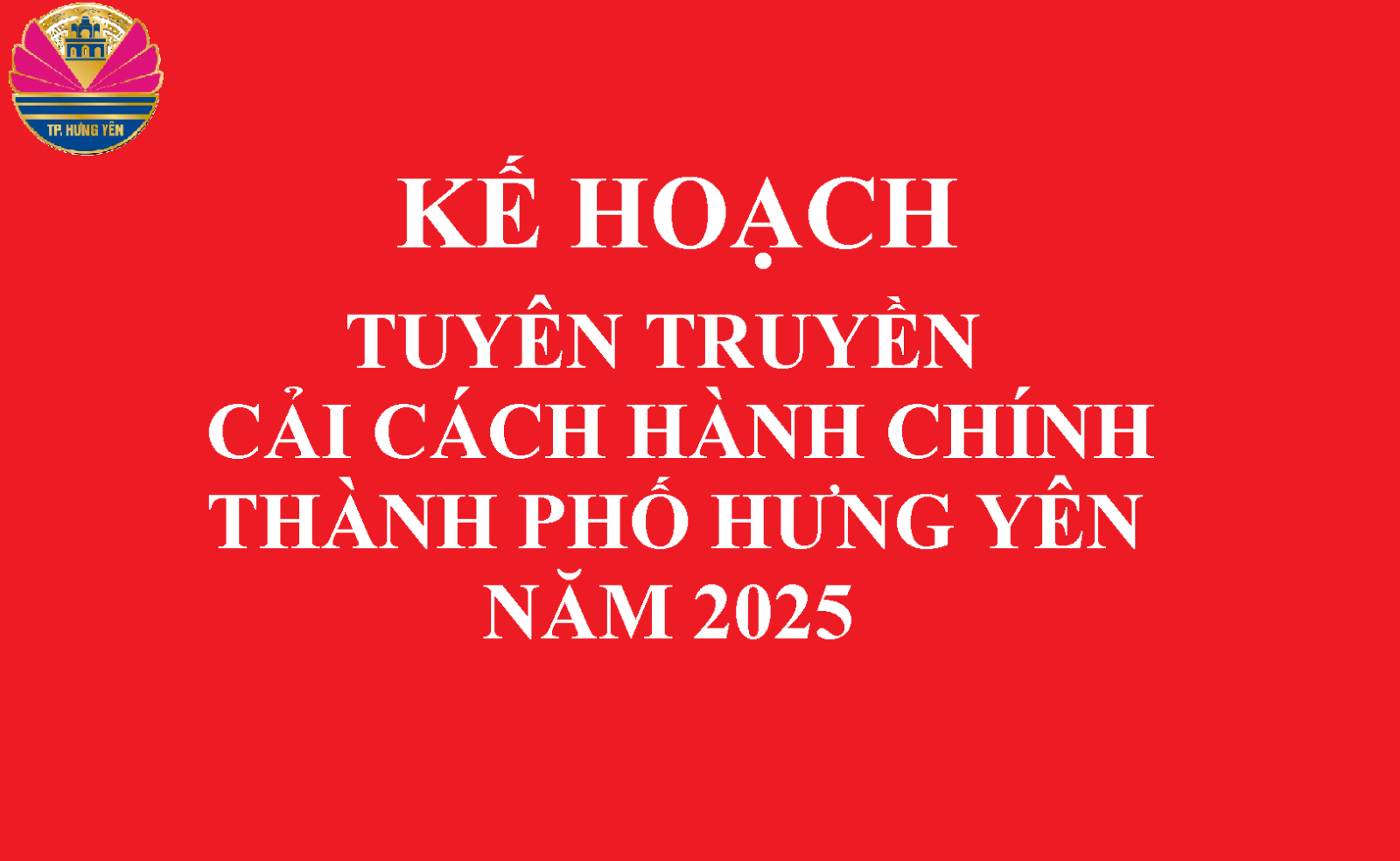 KẾ HOẠCH Tuyên truyền Cải cách hành chính thành phố Hưng Yên năm 2025