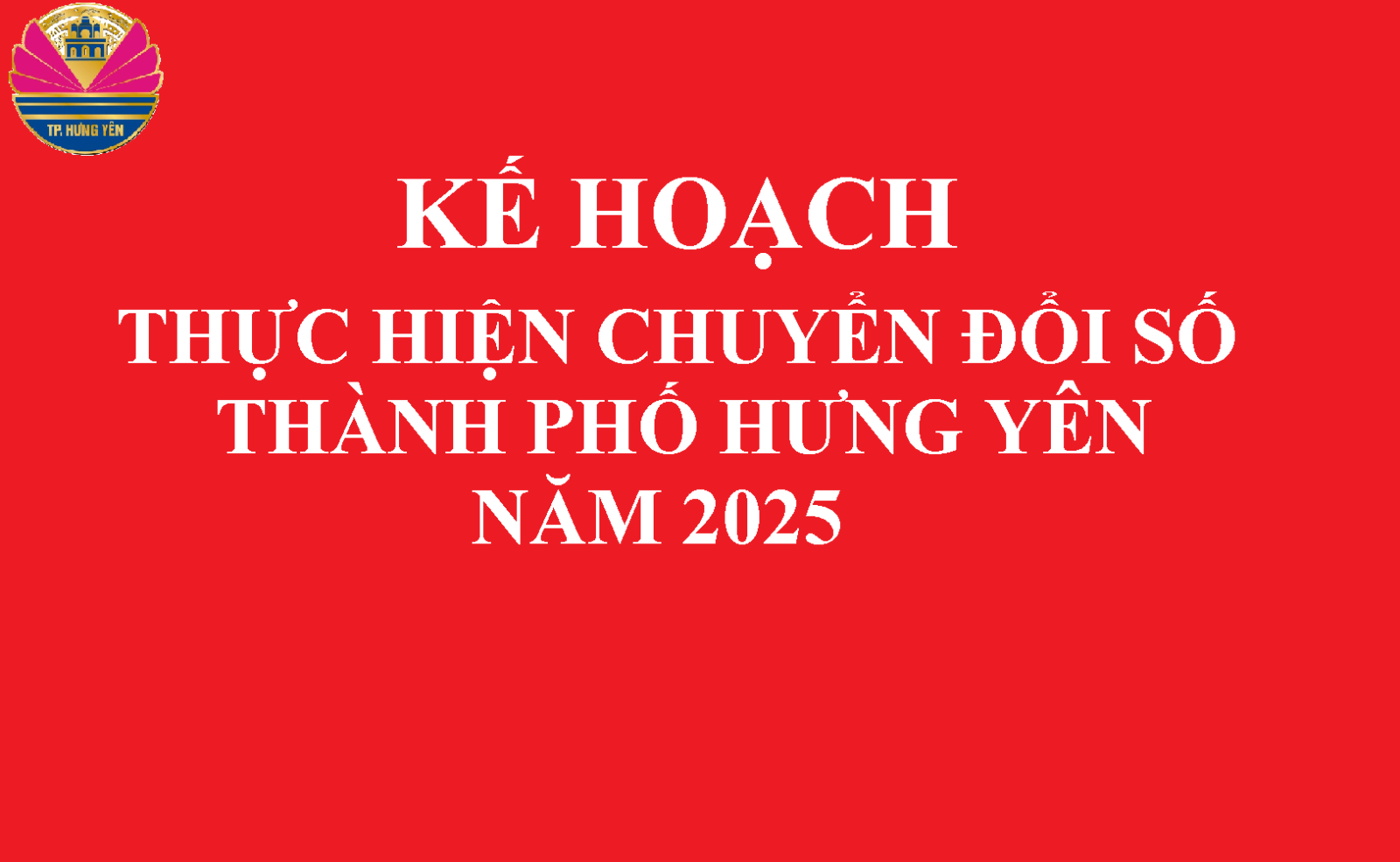 KẾ HOẠCH Chuyển đổi số thành phố Hưng Yên năm 2025