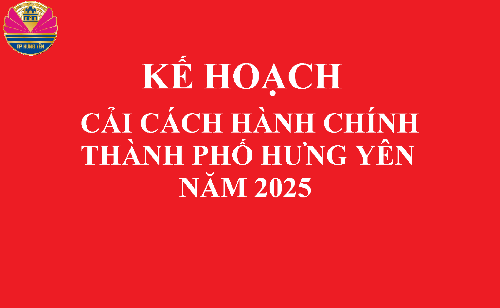 KẾ HOẠCH Cải cách hành chính thành phố Hưng Yên năm 2025