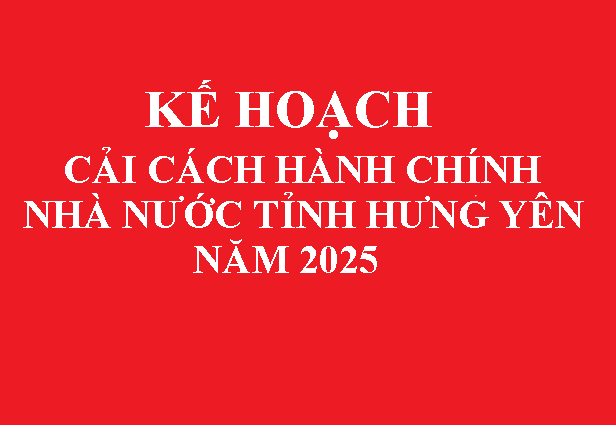 KẾ HOẠCH Cải cách hành chính nhà nước tỉnh Hưng Yên năm 2025