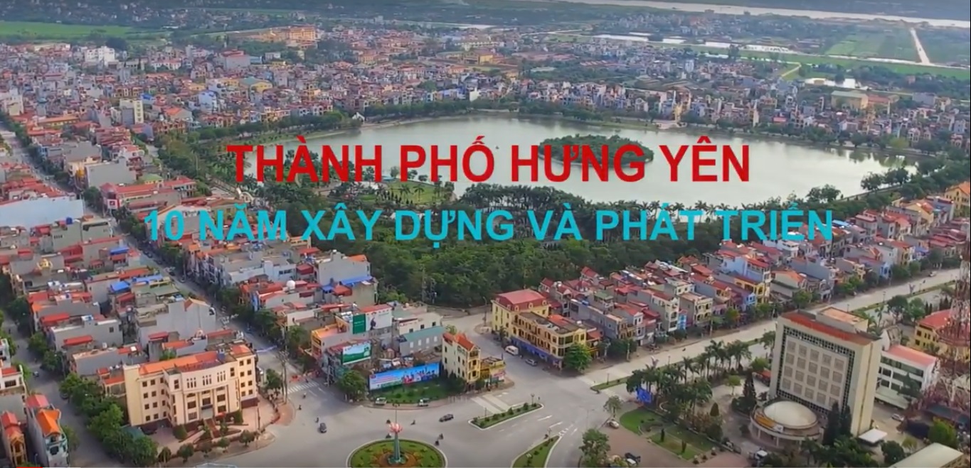 VIDEO: Thành phố Hưng Yên 10 năm xây dựng và phát triển