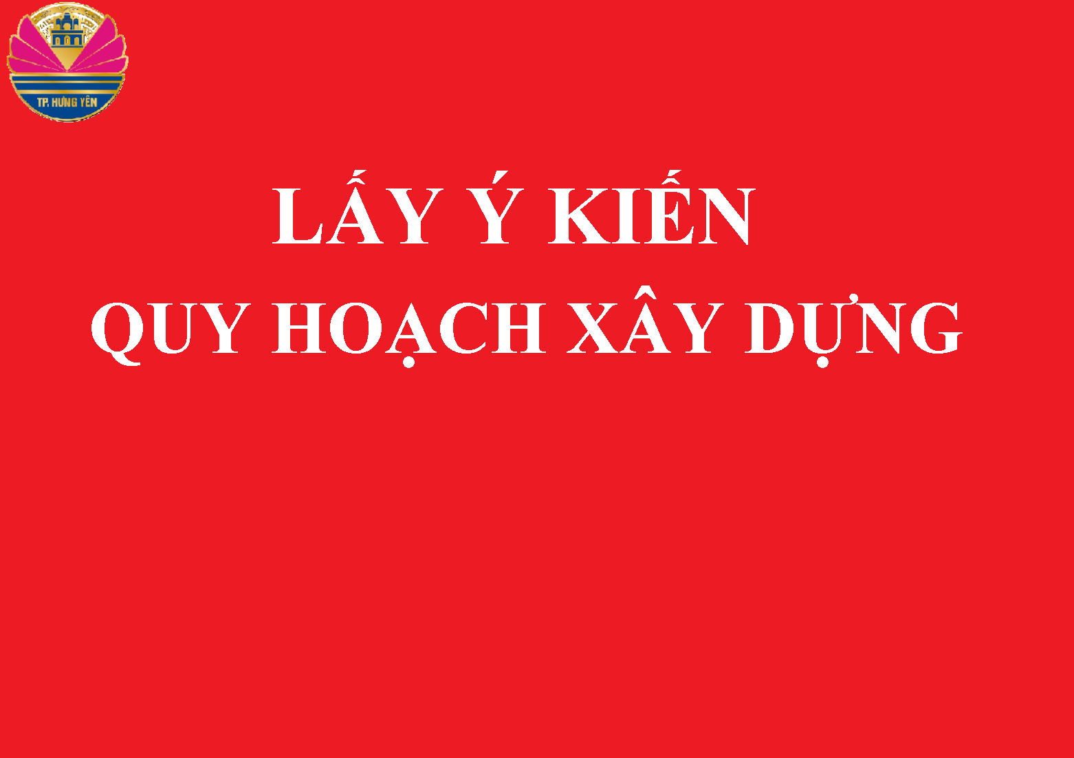 PHIẾU LẤY Ý KIẾN  Của cộng đồng dân cư về nhiệm vụ Quy hoạch phân khu xây dựng tỷ lệ 1/2.000 Khu đô thị Đông sông Điện Biên,  thành phố Hưng Yên